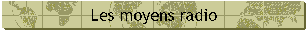 Les moyens radio